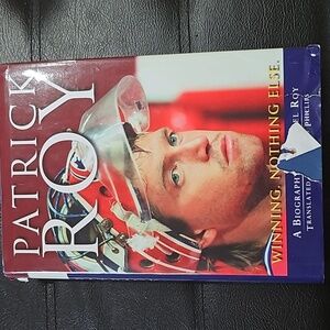 Book: Patrick Roy Winning Nothing Else. (Hard Copy)